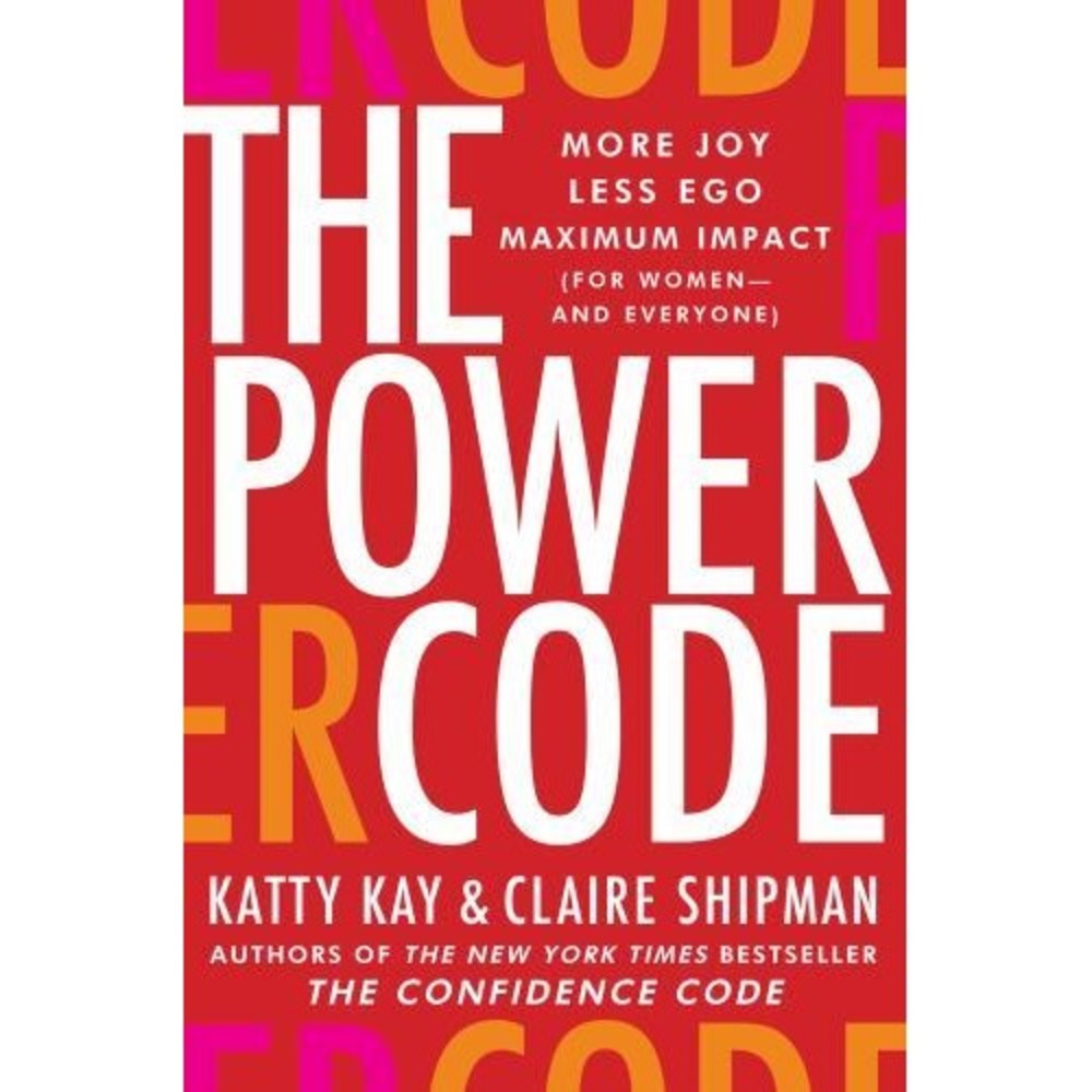 The Power Code Katty Kay Claire Shipman Hardcover 2023 Business Social History